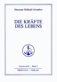 Cover: 9783895150692 | Die Kräfte des Lebens | Omraam Mikhael Aivanhov | Buch | Deutsch
