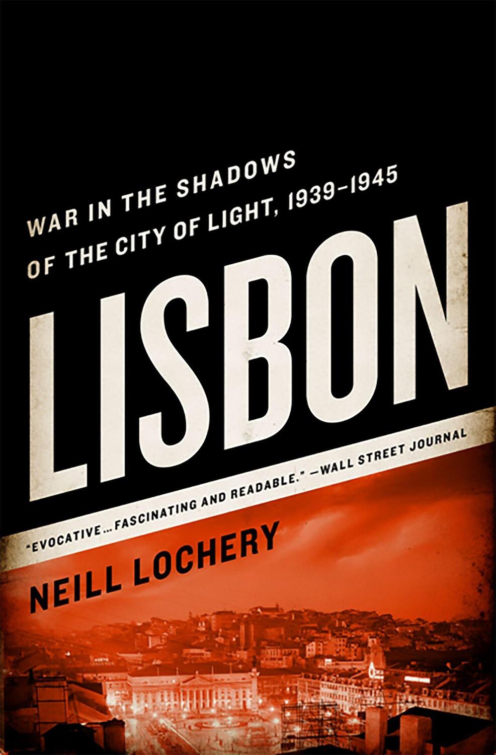 Cover: 9781610391887 | Lisbon | War in the Shadows of the City of Light, 1939-1945 | Lochery