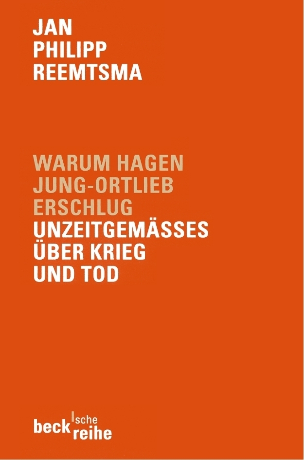 Cover: 9783406494277 | Warum Hagen Jung-Ortlieb erschlug | Unzeitgemäßes über Krieg und Tod