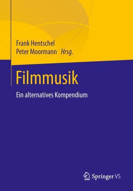 Cover: 9783658112363 | Filmmusik | Ein alternatives Kompendium | Peter Moormann (u. a.)