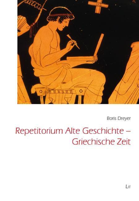 Cover: 9783643121004 | Repetitorium Alte Geschichte - Griechische Zeit | Boris Dreyer | Buch