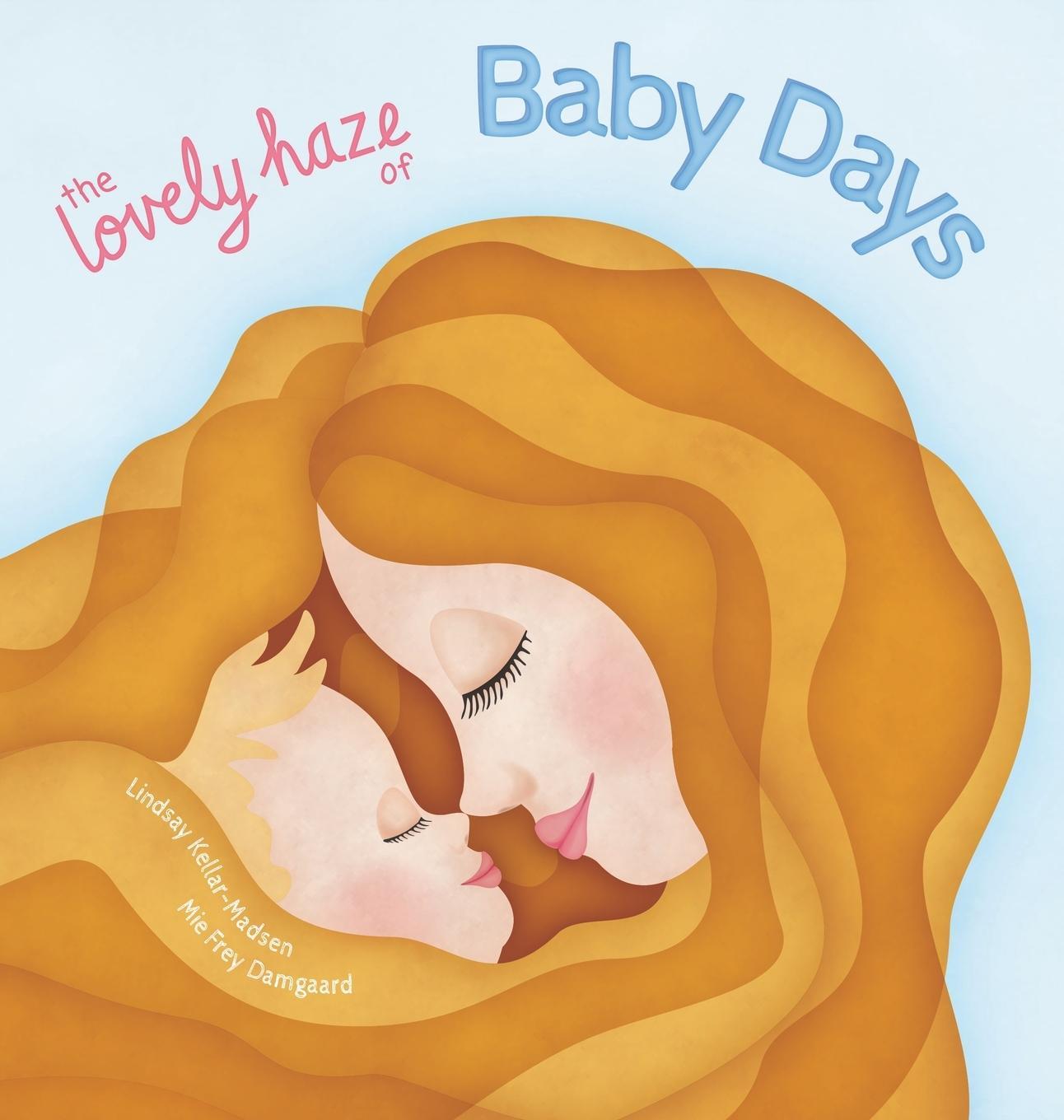 Cover: 9788797250716 | The Lovely Haze of Baby Days | Lindsay Kellar-Madsen | Buch | Englisch