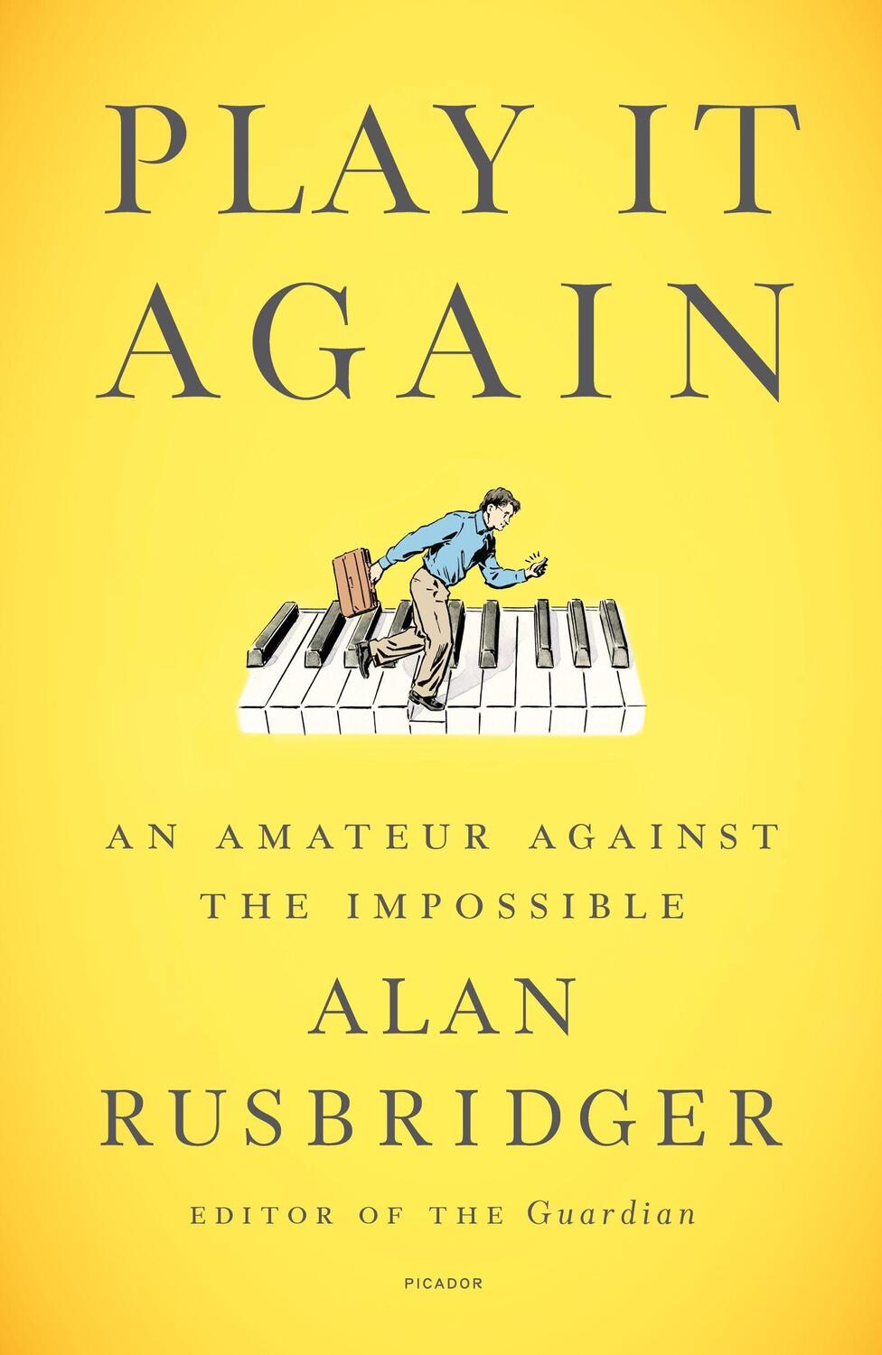 Cover: 9781250875402 | Play It Again: An Amateur Against the Impossible | Alan Rusbridger