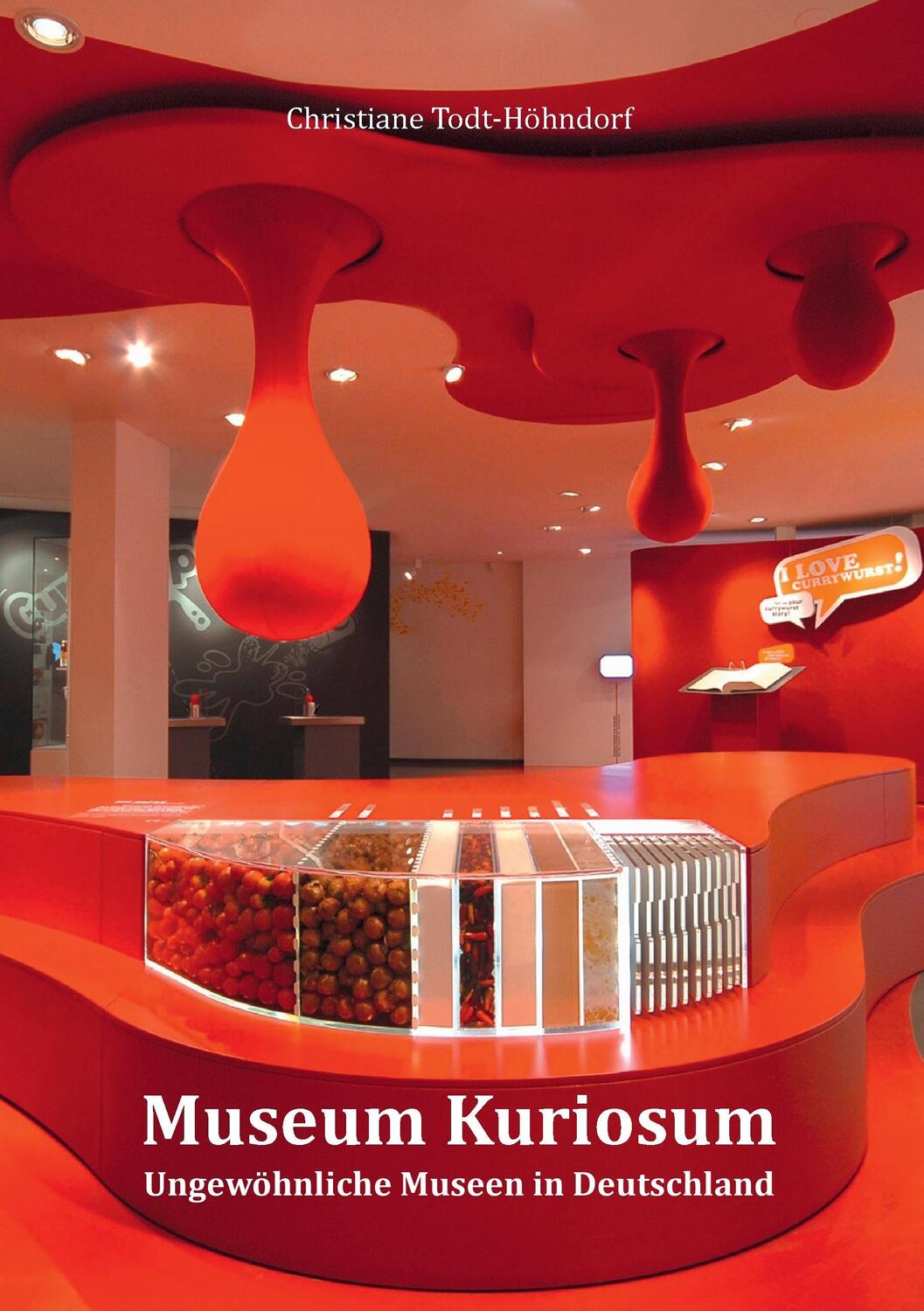 Cover: 9783739241623 | Museum Kuriosum | Ungewöhnliche Museen in Deutschland | Todt-Höhndorf