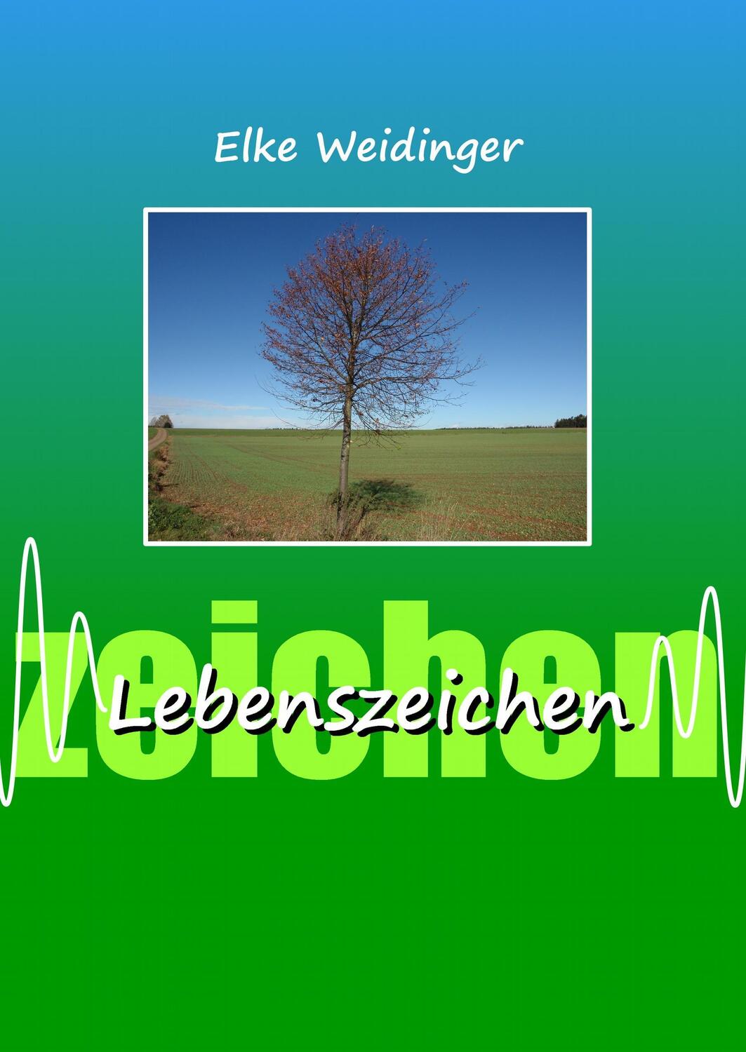 Cover: 9783739211084 | Lebenszeichen | Elke Weidinger | Buch | HC gerader Rücken kaschiert