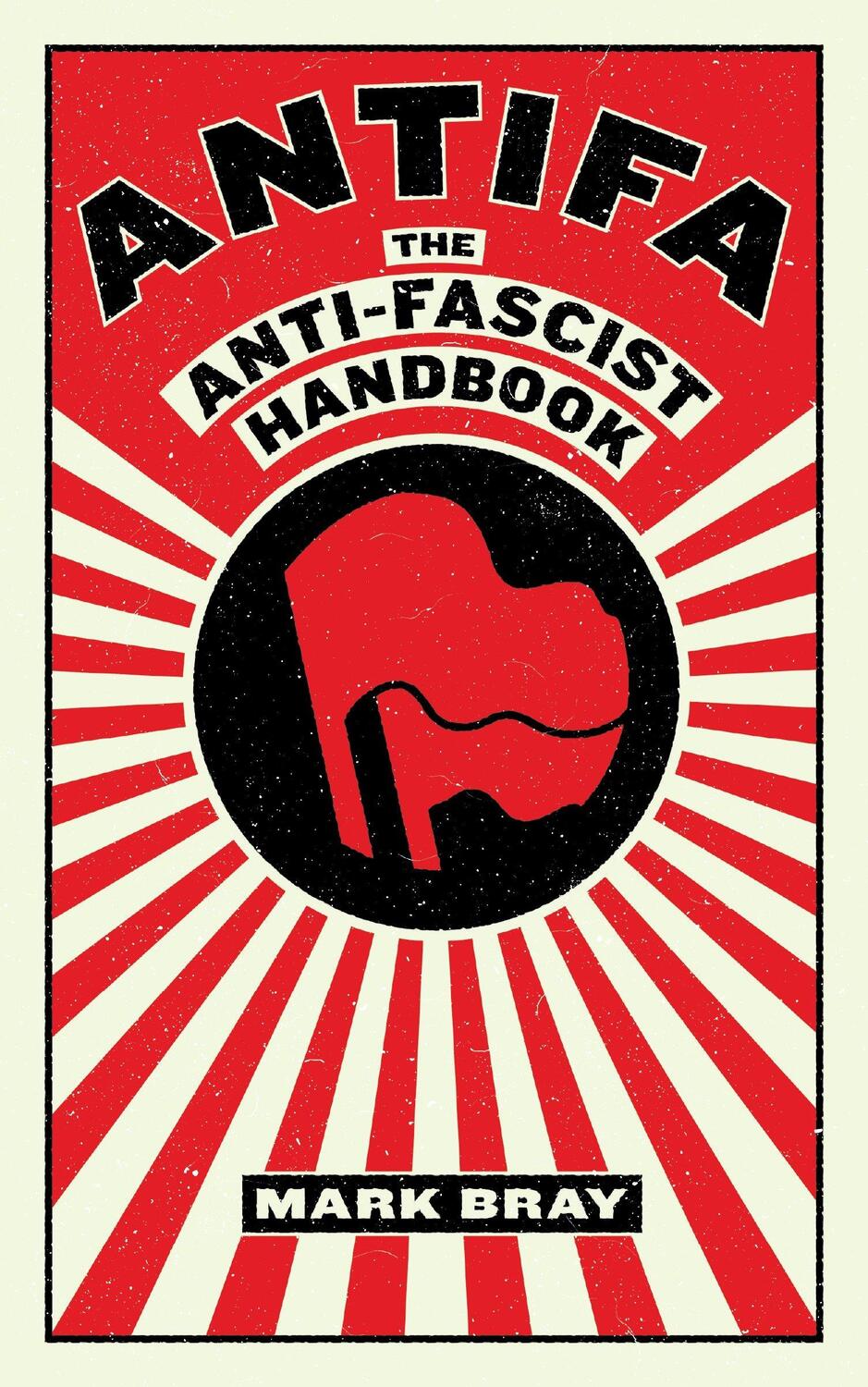 Cover: 9781612197036 | Antifa | The Anti-Fascist Handbook | Mark Bray | Taschenbuch | 2017