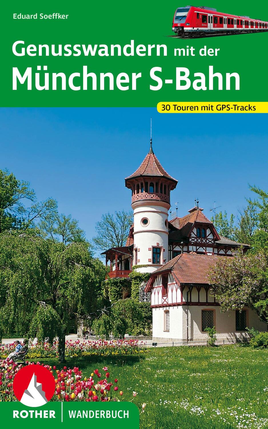 Cover: 9783763333998 | Genusswandern mit der Münchner S-Bahn | 30 Touren mit GPS-Tracks