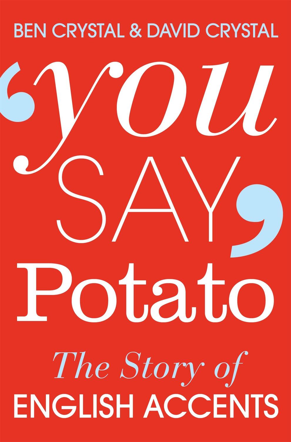 Cover: 9781447255468 | You Say Potato | The Story of English Accents | Ben Crystal (u. a.)