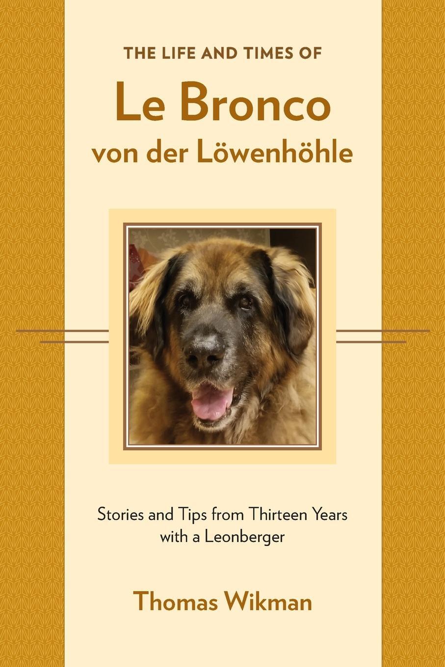 Cover: 9780998084954 | The Life and Times of Le Bronco von der Löwenhöhle | Thomas Wikman