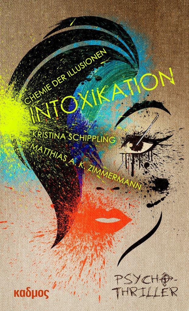 Cover: 9783865995636 | INTOXIKATION | Chemie der Illusionen | Kristina Schippling (u. a.)
