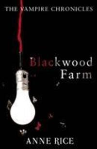 Cover: 9780099548171 | Blackwood Farm | The Vampire Chronicles 9 (Paranormal Romance) | Rice