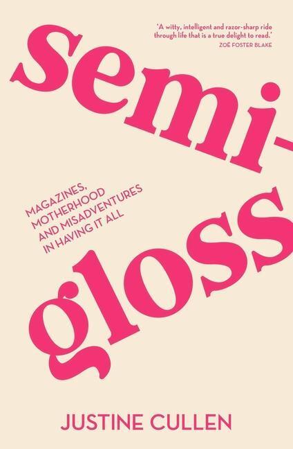 Cover: 9781760875350 | Semi-Gloss: Magazines, Motherhood and Misadventures in Having It All