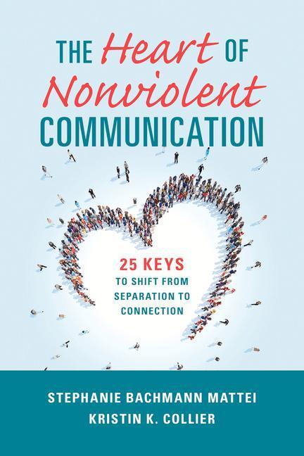 Cover: 9781934336427 | The Heart of Nonviolent Communication | Mattei (u. a.) | Taschenbuch