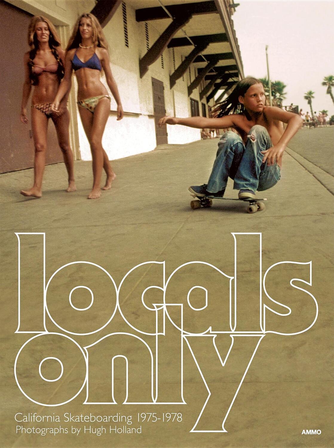 Cover: 9781934429839 | Locals Only: California Skateboarding 1975-1978 | Hugh Holland | Buch