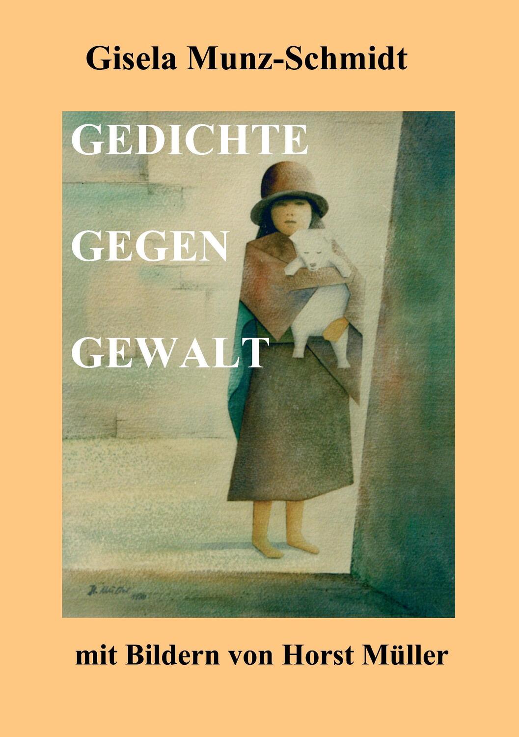 Cover: 9783734565083 | GEDICHTE GEGEN GEWALT | mit Bildern von Horst Müller | Munz-Schmidt
