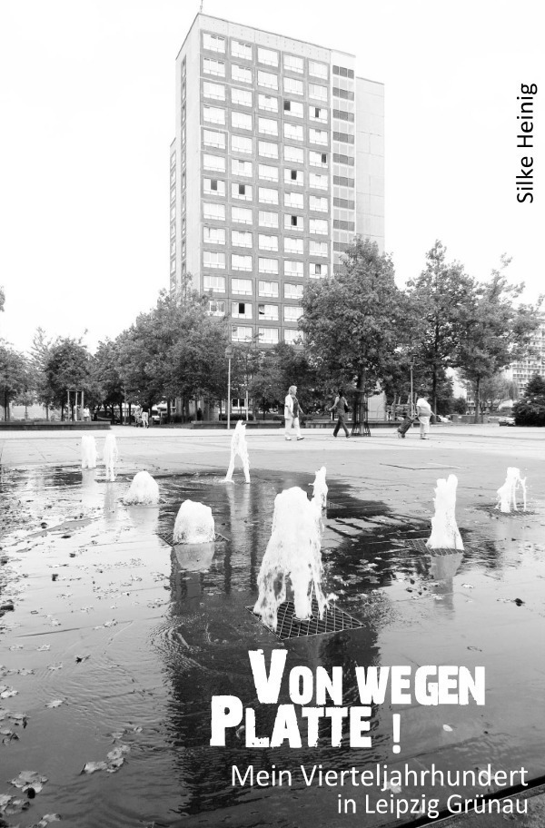 Cover: 9783757506285 | Von wegen PLATTE ! | Mein Vierteljahrhundert in Leipzig-Grünau. DE