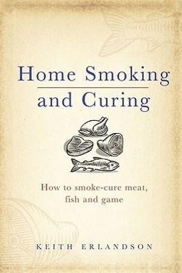 Cover: 9780091927608 | Home Smoking and Curing: How to Smoke-Cure Meat, Fish and Game | Buch