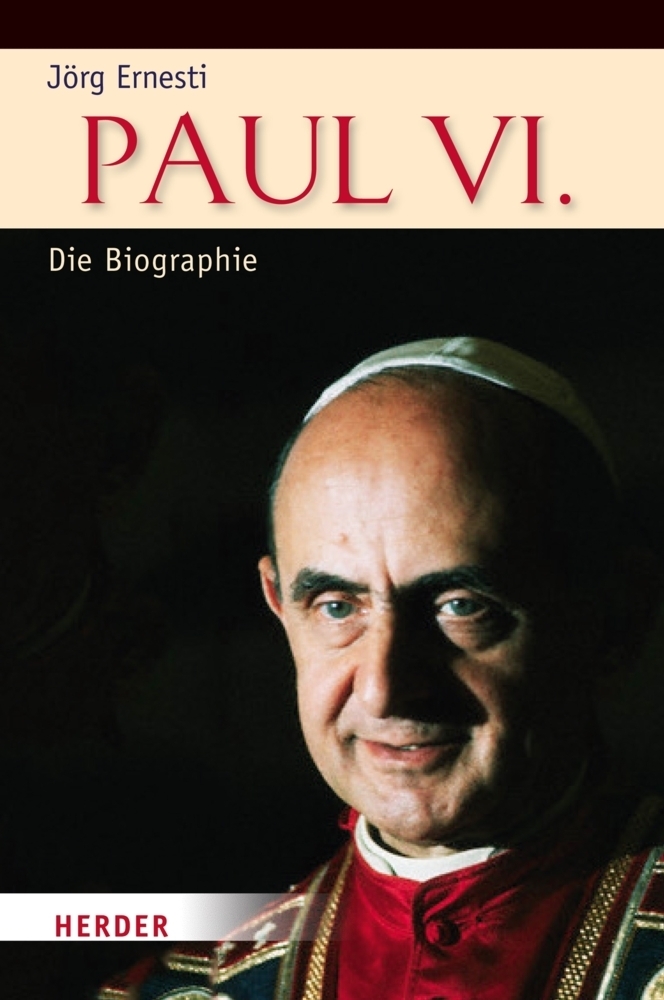 Cover: 9783451357039 | Paul VI. | Die Biographie | Jörg Ernesti | Buch | 524 S. | Deutsch