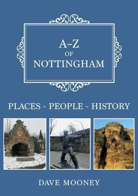 Cover: 9781398102651 | A-Z of Nottingham | Places-People-History | Dave Mooney | Taschenbuch