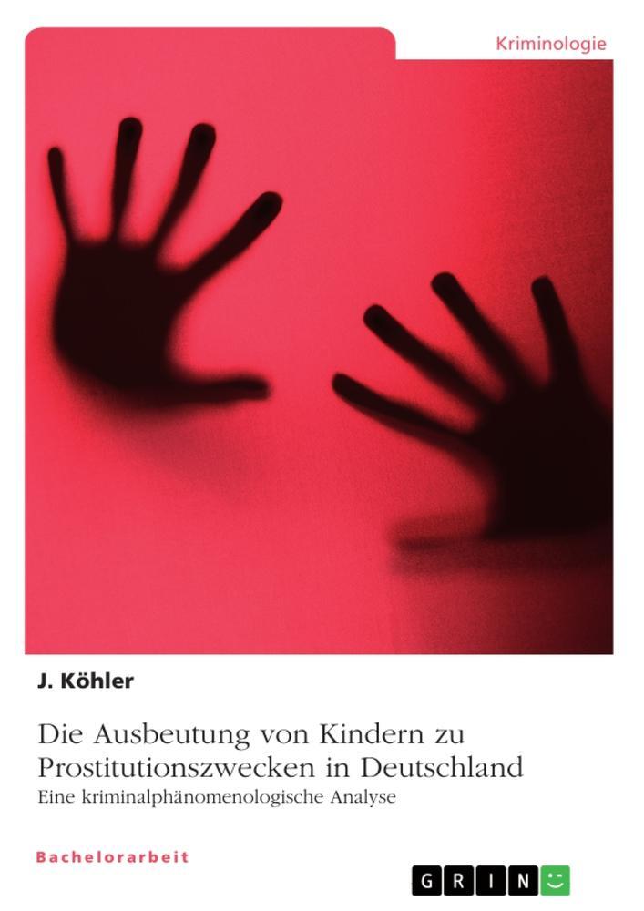 Cover: 9783346945969 | Die Ausbeutung von Kindern zu Prostitutionszwecken in Deutschland....