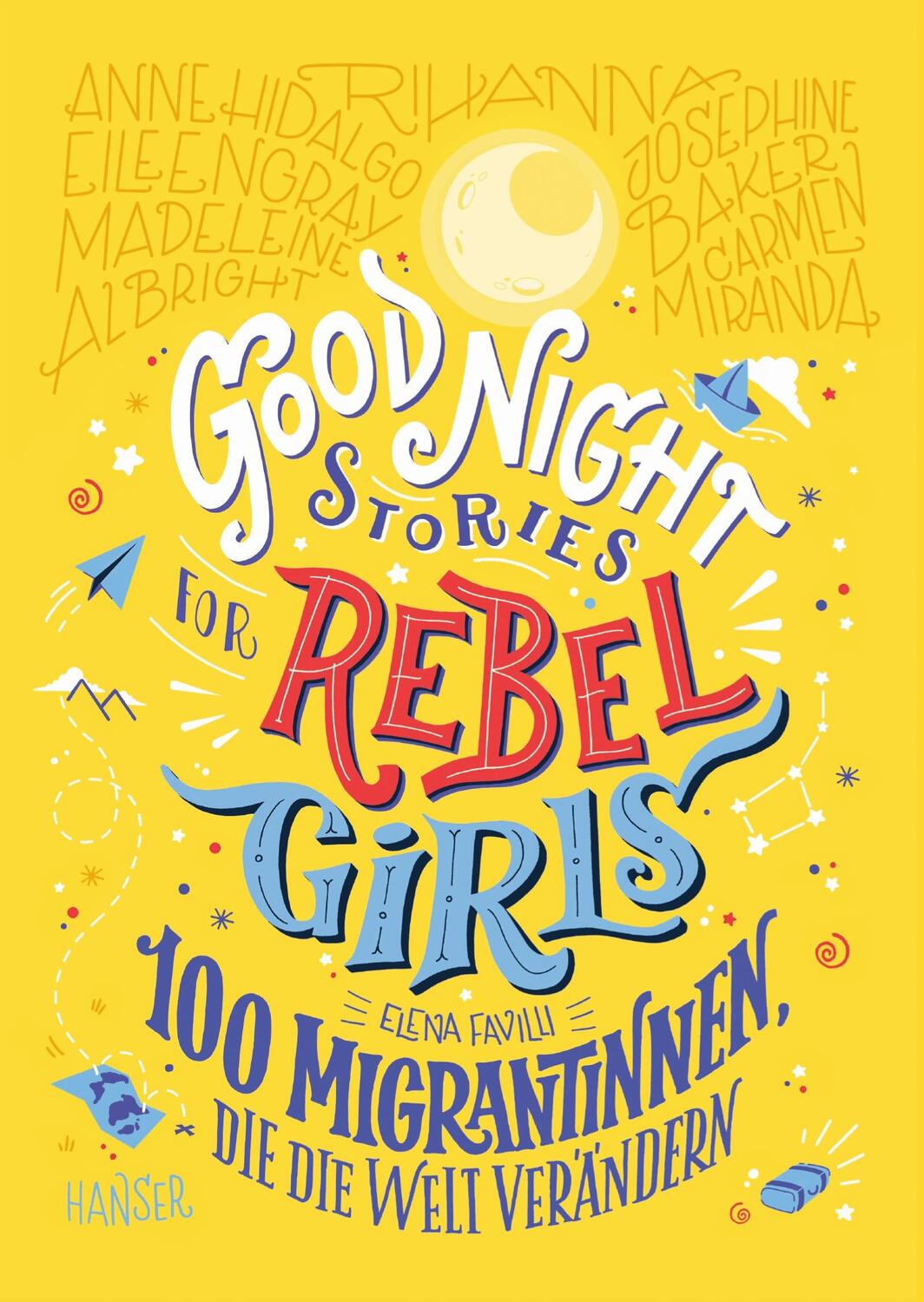 Cover: 9783446268050 | Good Night Stories for Rebel Girls - 100 Migrantinnen, die die Welt...