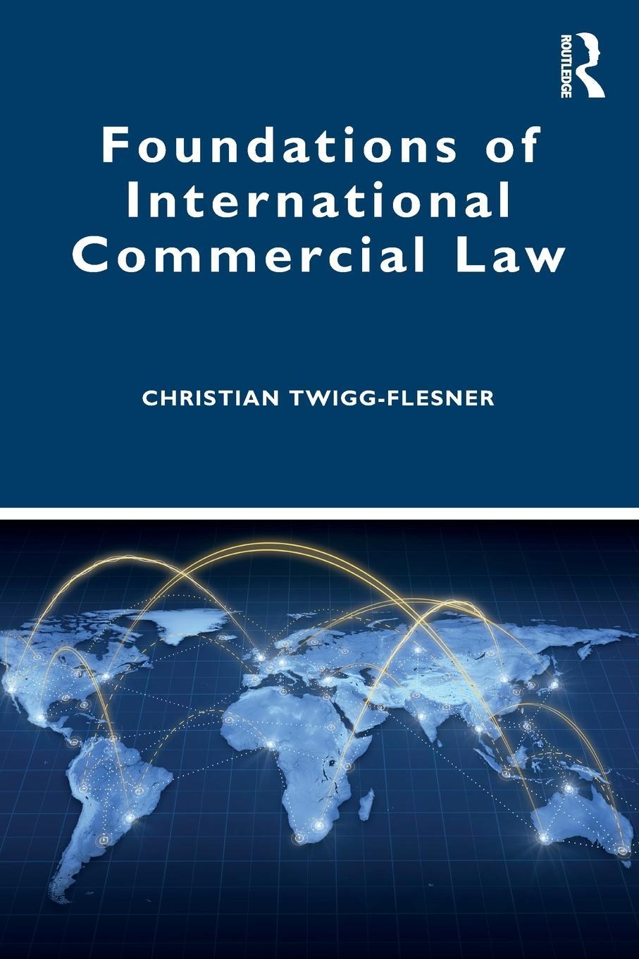 Cover: 9781138911338 | Foundations of International Commercial Law | Christian Twigg-Flesner