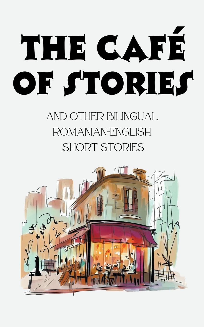 Cover: 9798223561453 | The Café of Stories and Other Bilingual Romanian-English Short Stories