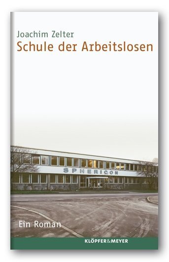 Cover: 9783937667713 | Schule der Arbeitslosen | Ein Roman | Joachim Zelter | Buch | Gebunden