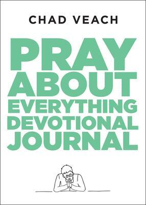 Cover: 9780764240195 | Pray about Everything Devotional Journal | Chad Veach | Taschenbuch