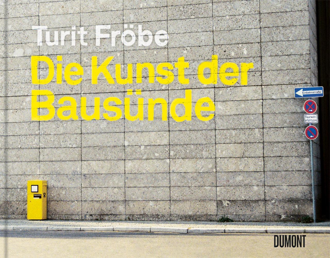 Cover: 9783832199869 | Die Kunst der Bausünde | Turit Fröbe | Buch | Deutsch | 2020