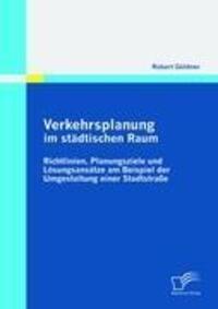 Cover: 9783836699662 | Verkehrsplanung im städtischen Raum | Robert Göldner | Taschenbuch