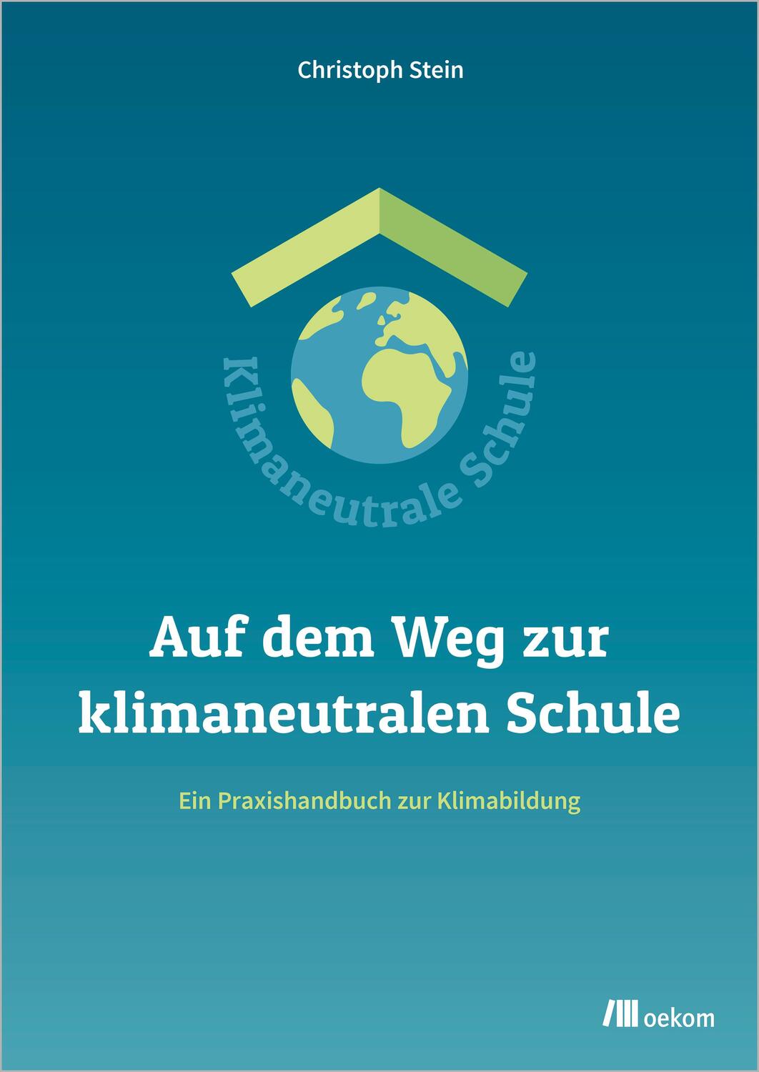 Cover: 9783987261145 | Auf dem Weg zur klimaneutralen Schule | Christoph Stein | Taschenbuch