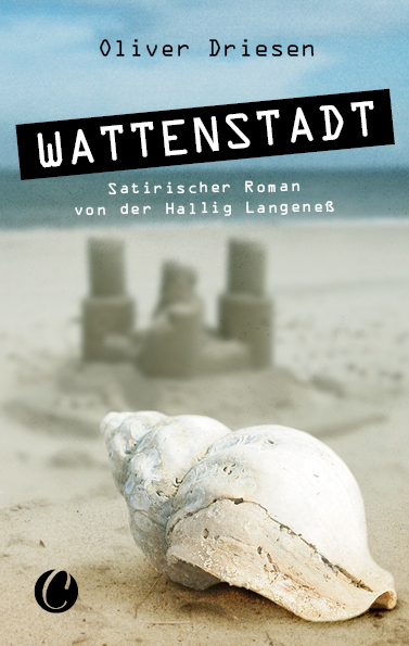 Cover: 9783948486280 | Wattenstadt. Ein satirischer Roman von der Hallig Langeneß | Driesen