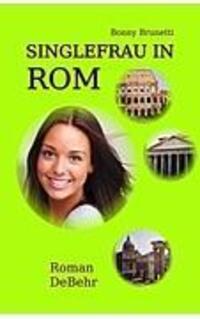 Cover: 9783941758209 | Singlefrau in Rom - nicht lang allein in Italien | Bonny Brunetti