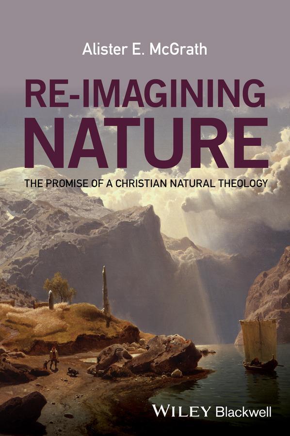 Cover: 9781119046356 | Re-Imagining Nature | The Promise of a Christian Natural Theology