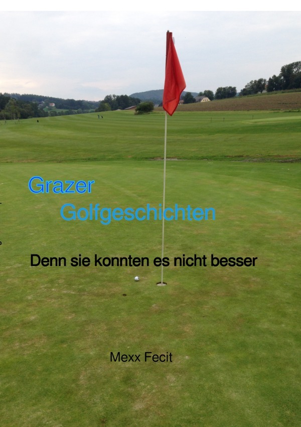 Cover: 9783758475139 | Grazer Golfgeschichten | Denn sie konnten es nicht besser. DE | Saurug