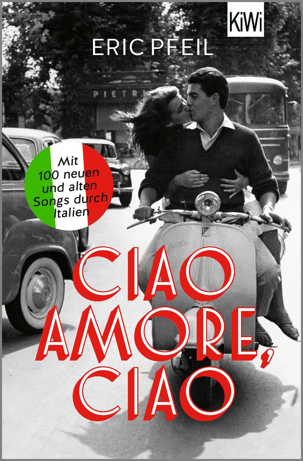 Cover: 9783462006094 | Ciao Amore, ciao | Mit 100 neuen und alten Songs durch Italien | Pfeil