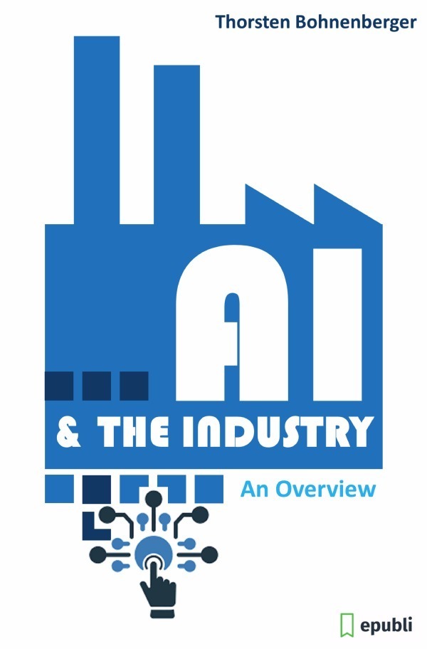 Cover: 9783758440533 | AI &amp; The Industry | An Overview | Thorsten Bohnenberger | Taschenbuch