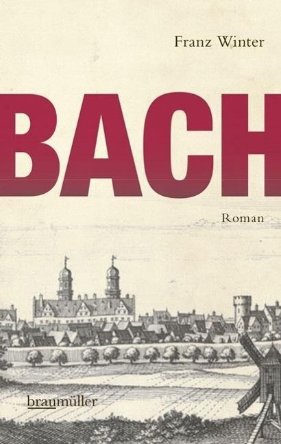 Cover: 9783992001187 | Bach | Franz Winter | Buch | Deutsch | 2014 | Braumüller GmbH