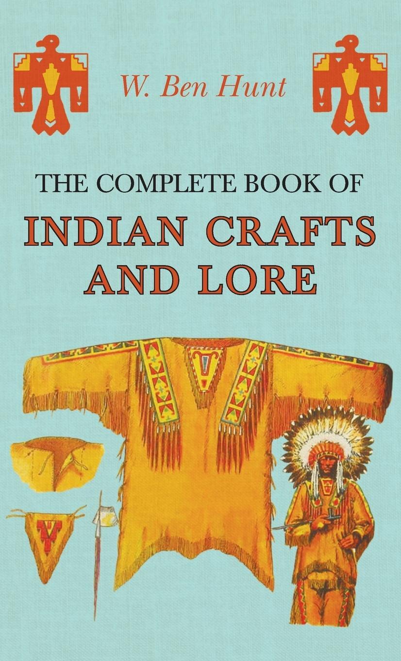 Cover: 9781528771368 | Complete Book of Indian Crafts and Lore | W. Ben Hunt | Buch | 2016