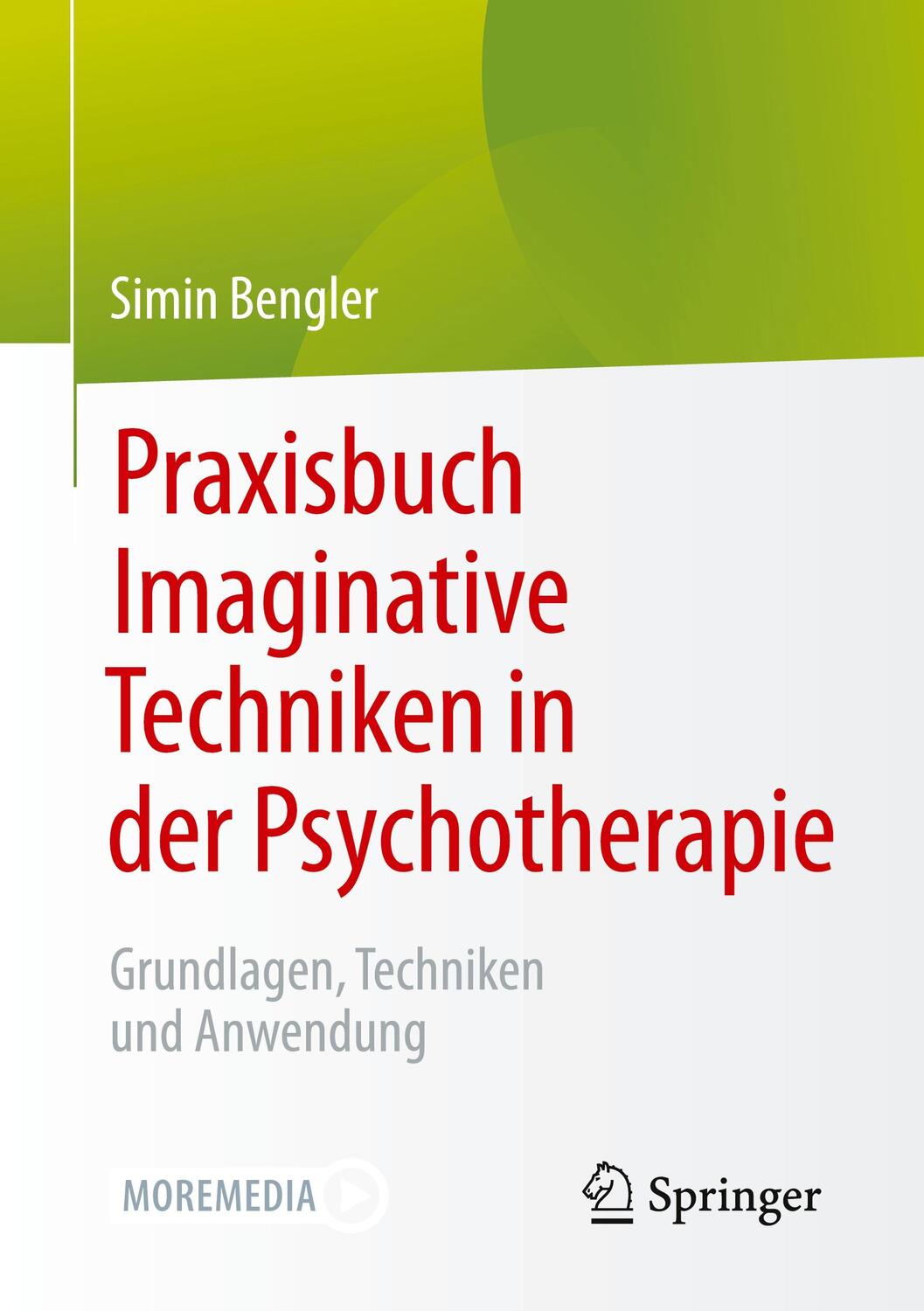 Cover: 9783662640999 | Praxisbuch Imaginative Techniken in der Psychotherapie | Simin Bengler