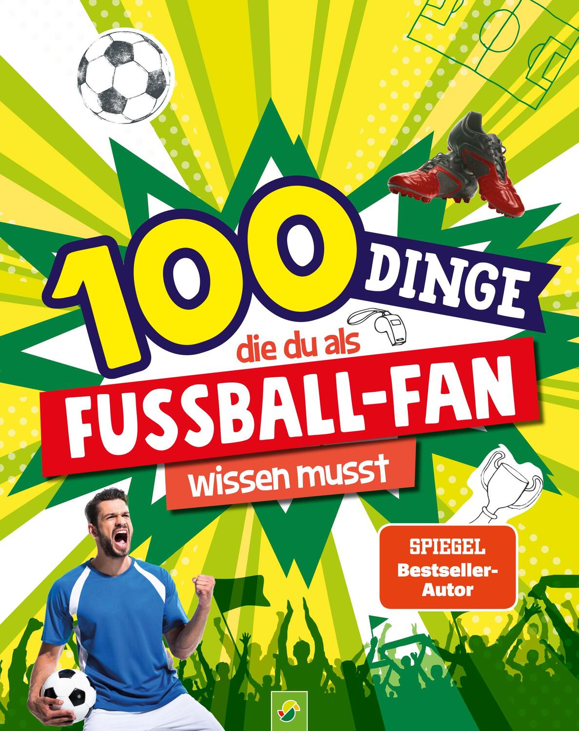 Cover: 9783849941963 | 100 Dinge, die du als Fußball-Fan wissen musst | Philip Kiefer (u. a.)
