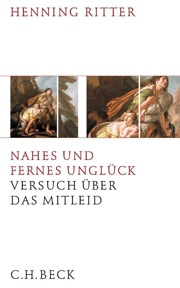Cover: 9783406736292 | Nahes und fernes Unglück | Versuch über das Mitleid | Henning Ritter