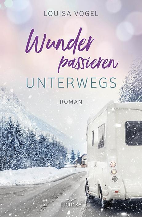 Cover: 9783963624100 | Wunder passieren unterwegs | Louisa Vogel | Taschenbuch | 256 S.