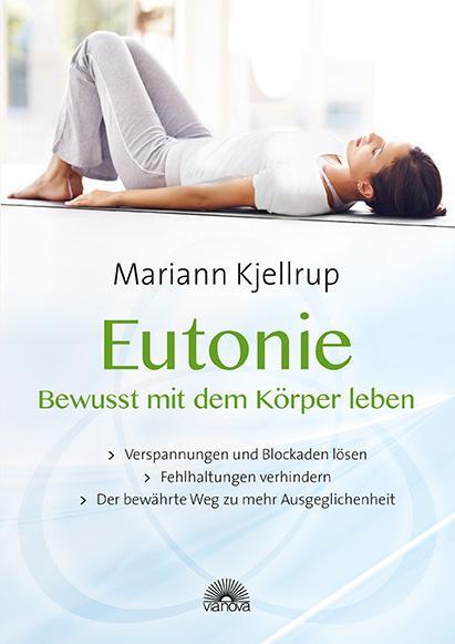 Cover: 9783866162556 | Eutonie - Bewusst mit dem Körper leben | Mariann Kjellrup | Buch