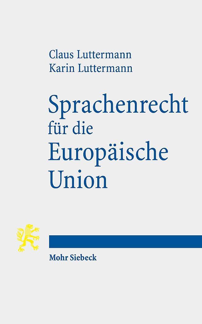 Cover: 9783161589591 | Sprachenrecht für die Europäische Union | Claus Luttermann (u. a.)
