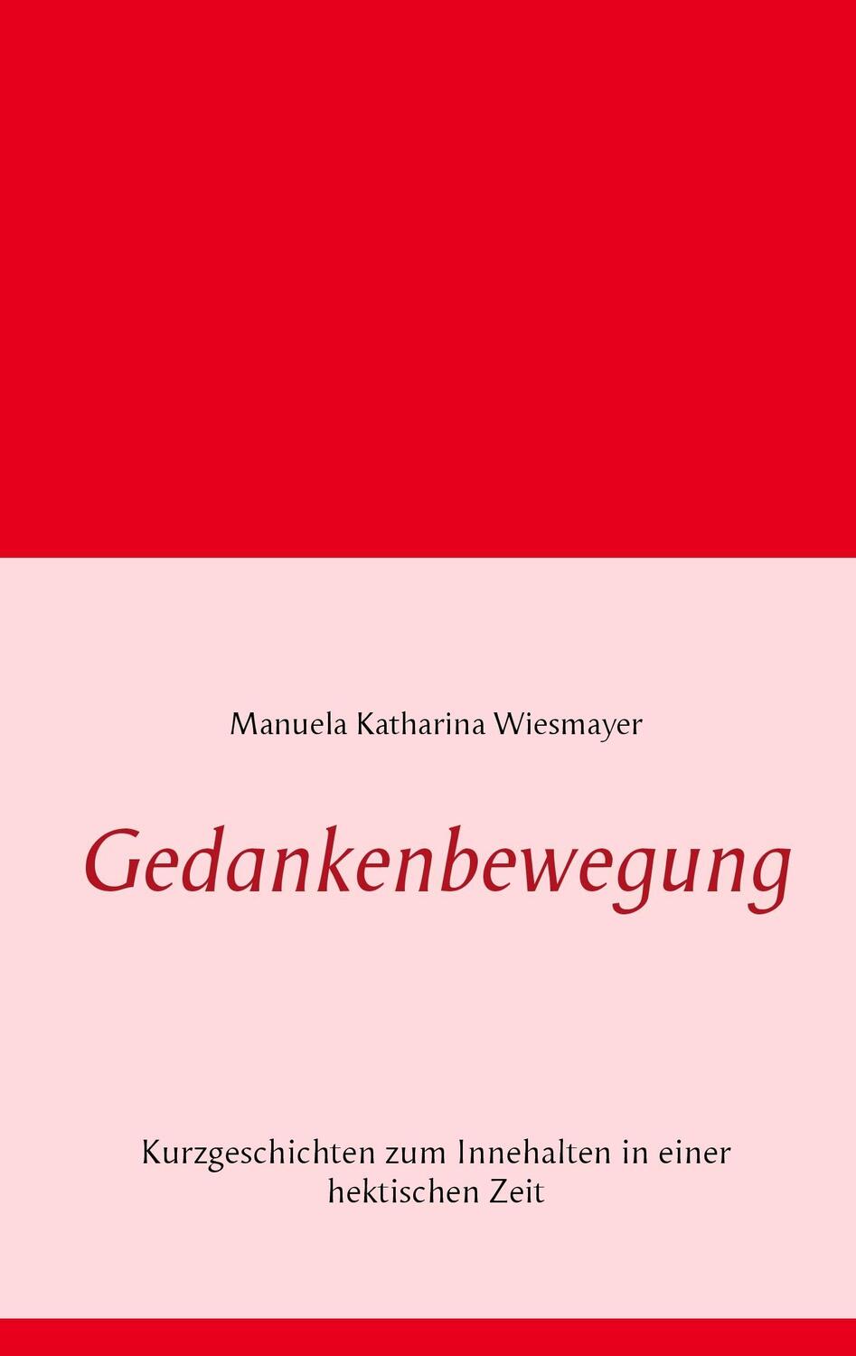 Cover: 9783839103210 | Gedankenbewegung | Manuela Katharina Wiesmayer | Taschenbuch | 80 S.