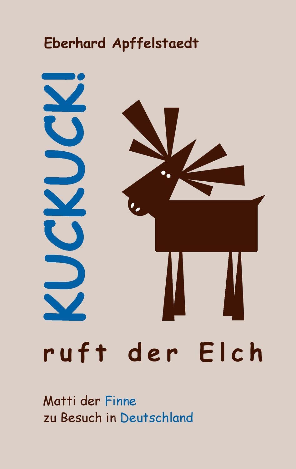 Cover: 9783937507408 | Kuckuck! ruft der Elch | Matti der Finne zu Besuch in Deutschland