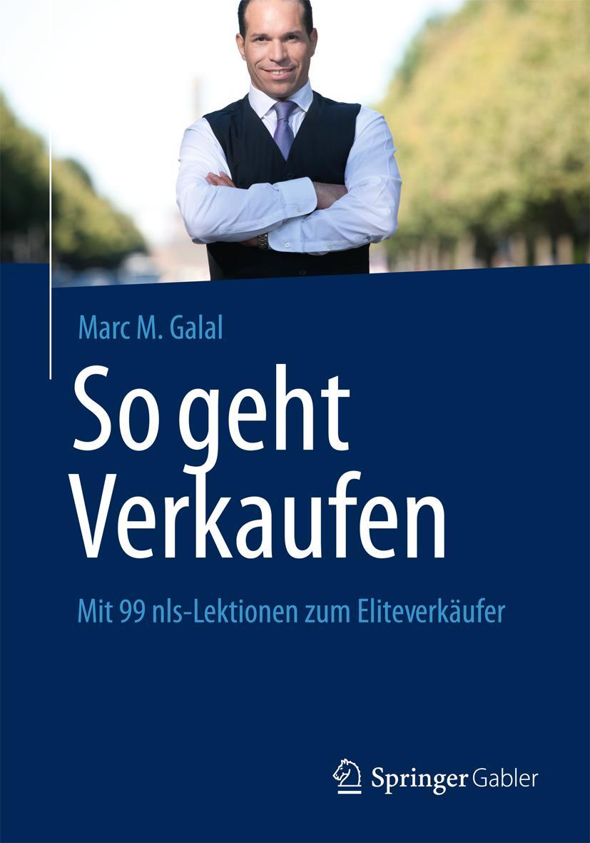 Cover: 9783658008314 | So geht Verkaufen | Mit 99 nls-Lektionen zum Eliteverkäufer | Galal