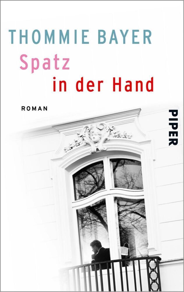 Cover: 9783492502399 | Spatz in der Hand | Roman | Thommie Bayer | Taschenbuch | 248 S.